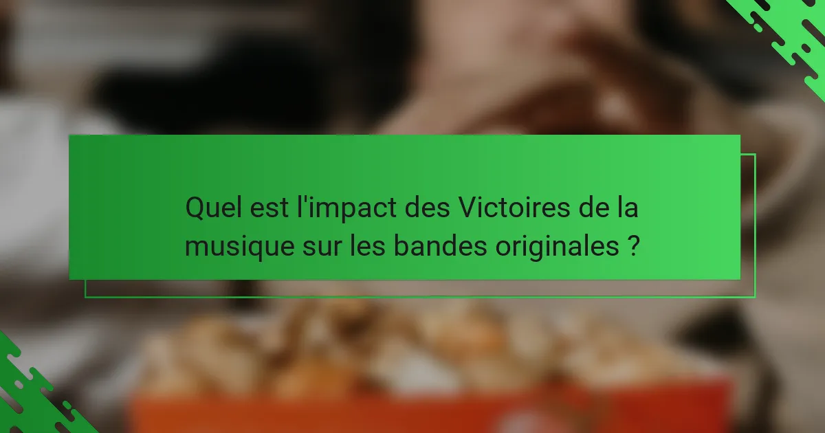Quel est l'impact des Victoires de la musique sur les bandes originales ?