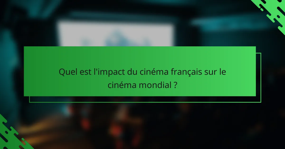Quel est l'impact du cinéma français sur le cinéma mondial ?