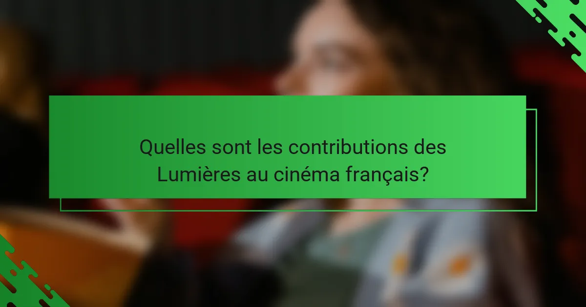 Quelles sont les contributions des Lumières au cinéma français?