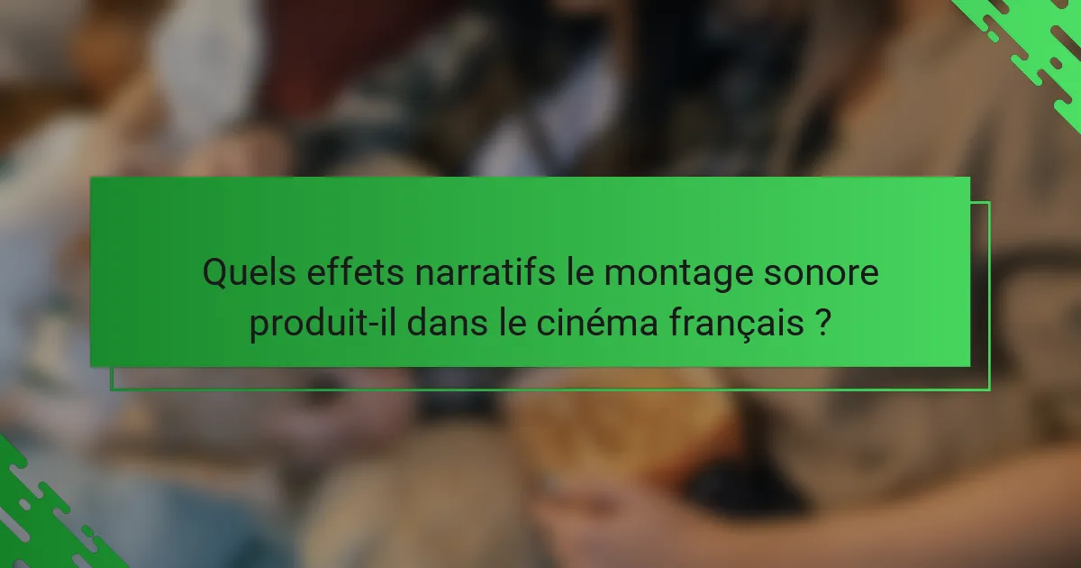 Quels effets narratifs le montage sonore produit-il dans le cinéma français ?