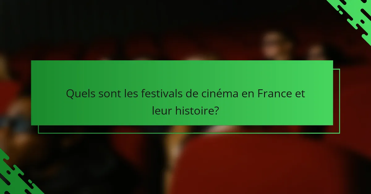 Quels sont les festivals de cinéma en France et leur histoire?