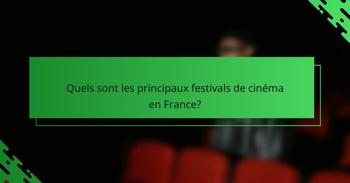 Quels sont les principaux festivals de cinéma en France?