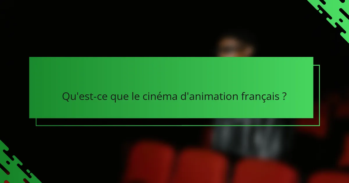 Qu'est-ce que le cinéma d'animation français ?