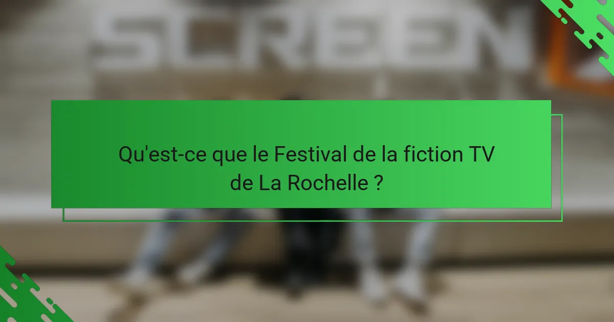 Qu'est-ce que le Festival de la fiction TV de La Rochelle ?