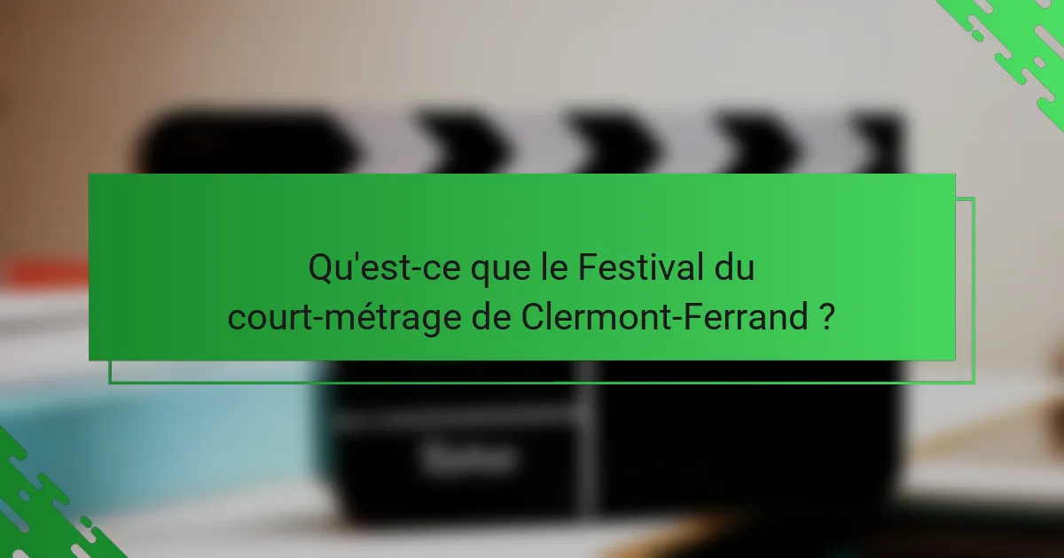 Qu'est-ce que le Festival du court-métrage de Clermont-Ferrand ?
