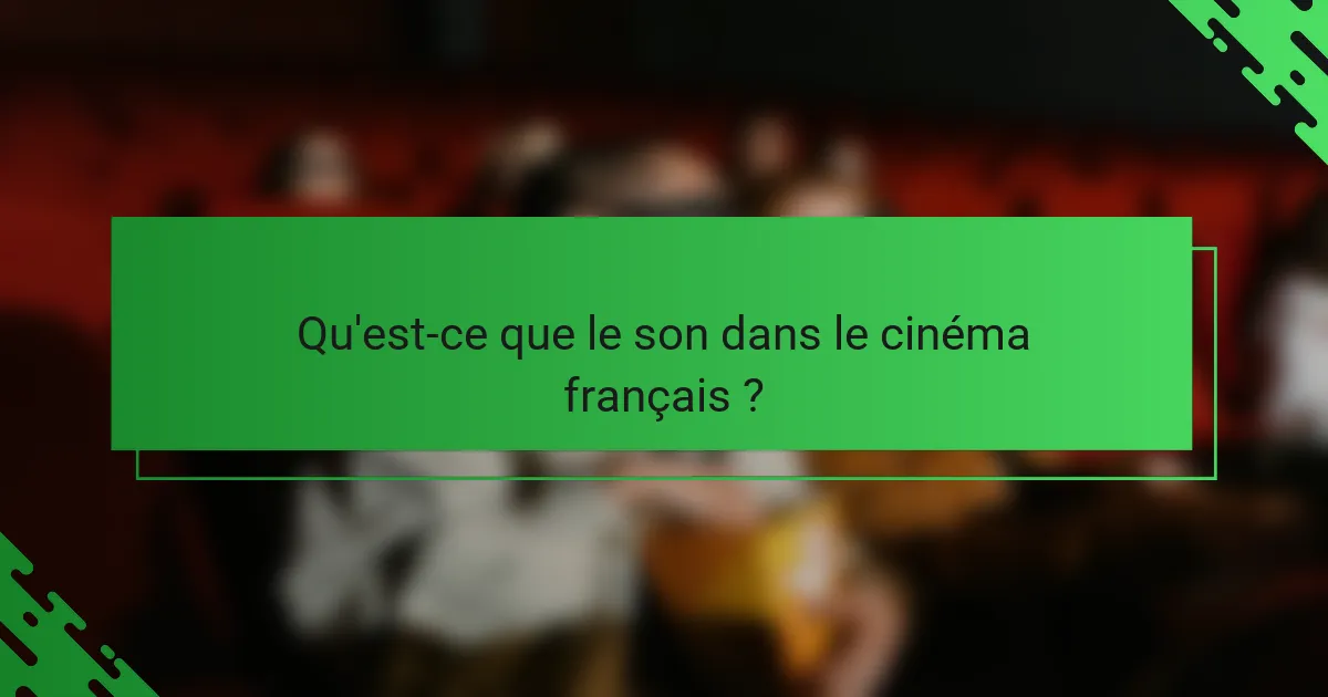 Qu'est-ce que le son dans le cinéma français ?