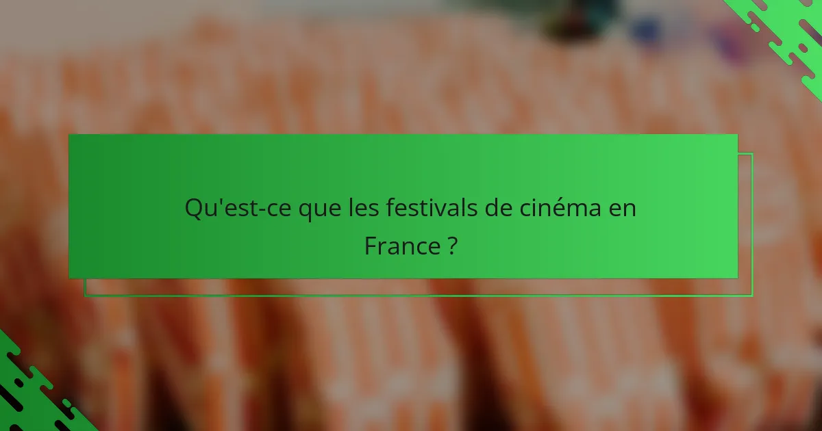 Qu'est-ce que les festivals de cinéma en France ?