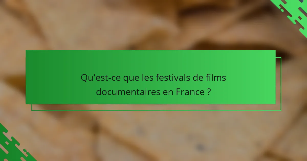 Qu'est-ce que les festivals de films documentaires en France ?